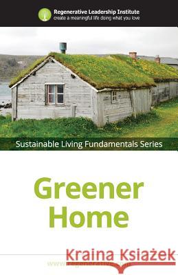 Greener Home Regenerative Leadership Institute 9781539545293 Createspace Independent Publishing Platform - książka
