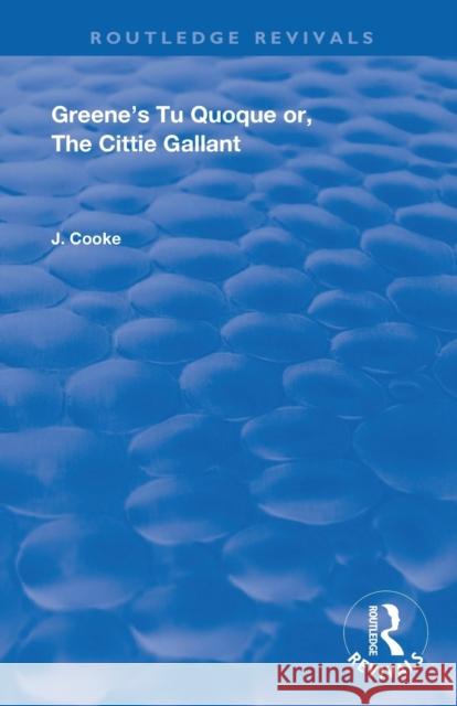 Greene's Tu Quoque Or, the Cittie Gallant: The Renaissance Imagination Cooke, John 9780367182526 Routledge - książka