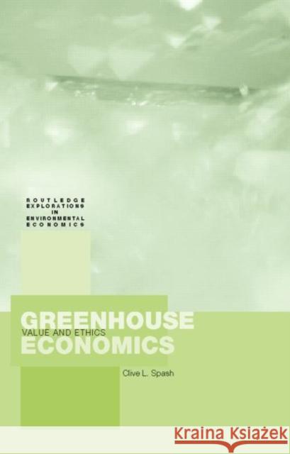 Greenhouse Economics : Value and Ethics Clive L. Spash 9780415127189 Routledge - książka
