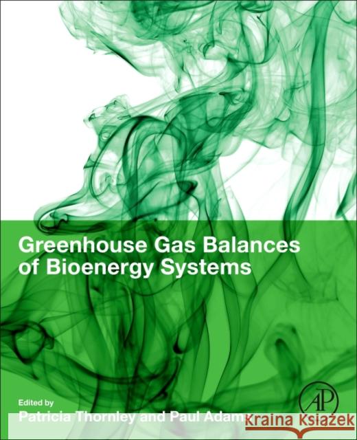 Greenhouse Gas Balances of Bioenergy Systems Patricia Thornley Paul Adams 9780081010365 Academic Press - książka