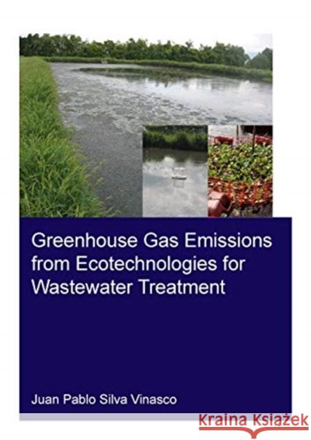 Greenhouse Gas Emissions from Ecotechnologies for Wastewater Treatment Juan Pablo Silv 9780367673826 CRC Press - książka