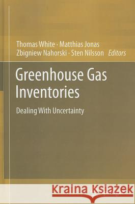 Greenhouse Gas Inventories: Dealing with Uncertainty White, Thomas 9789400716698 Springer - książka