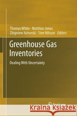 Greenhouse Gas Inventories: Dealing with Uncertainty White, Thomas 9789400793187 Springer - książka