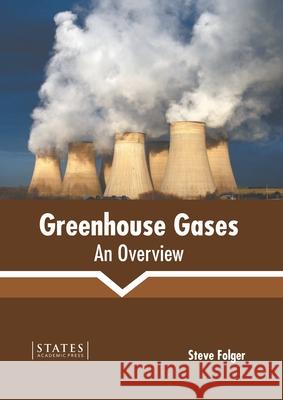 Greenhouse Gases: An Overview Steve Folger 9781639892488 States Academic Press - książka