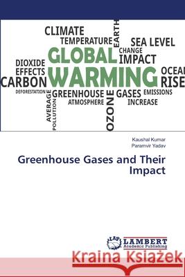 Greenhouse Gases and Their Impact Kaushal Kumar Paramvir Yadav 9786207807581 LAP Lambert Academic Publishing - książka