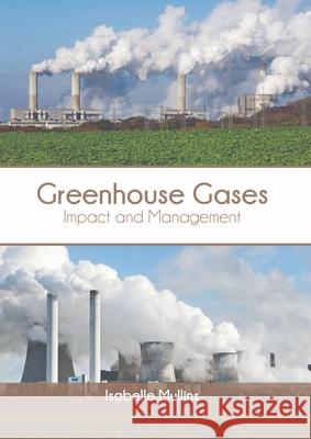 Greenhouse Gases: Impact and Management Isabelle Mullins 9781639872718 Murphy & Moore Publishing - książka