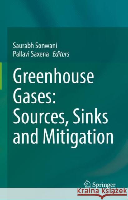 Greenhouse Gases: Sources, Sinks and Mitigation Saurabh Sonwani Pallavi Saxena 9789811644818 Springer - książka