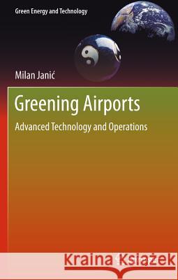 Greening Airports: Advanced Technology and Operations Janic, Milan 9780857296573 Springer - książka