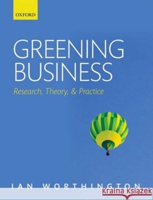 Greening Business: Research, Theory, and Practice Worthington, Ian 9780199535224  - książka