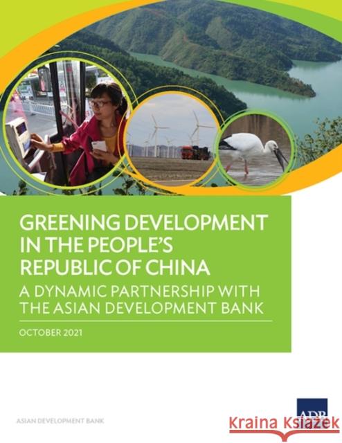 Greening Development in the People's Republic of China: A Dynamic Partnership with the Asian Development Bank Asian Development Bank 9789292690342 Asian Development Bank - książka