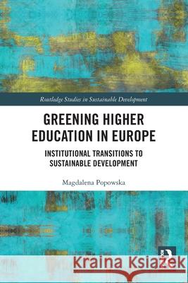 Greening Higher Education in Europe: Institutional Transitions to Sustainable Development Magdalena Popowska 9781032559506 Routledge - książka