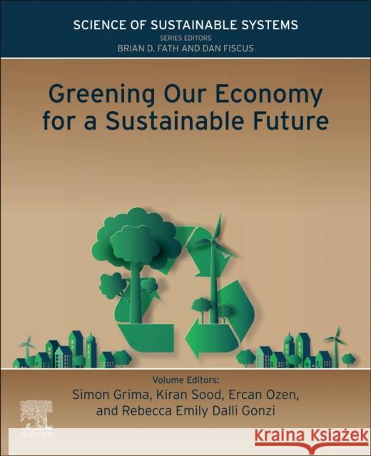 Greening Our Economy for a Sustainable Future Simon Grima Kiran Sood Ercan Ozen 9780443236037 Elsevier - książka