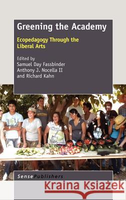 Greening the Academy : Ecopedagogy Through the Liberal Arts Samuel Day Fassbinder Anthony J. Nocell Richard Kahn 9789462091009 Sense Publishers - książka