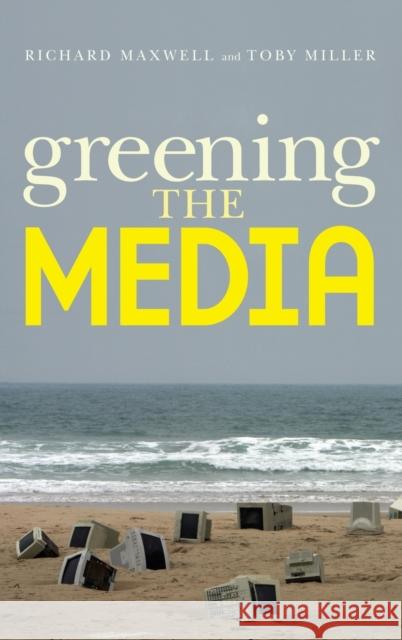 Greening the Media Richard Maxwell Toby Miller 9780199914678 Oxford University Press, USA - książka