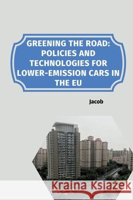 Greening the Road: Policies and Technologies for Lower-Emission Cars in the EU Jacob 9783384255969 Tredition Gmbh - książka