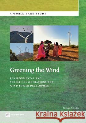 Greening the Wind: Environmental and Social Considerations for Wind Power Development Ledec, George C. 9780821389263 World Bank Publications - książka