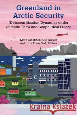 Greenland in Arctic Security: (De)securitization Dynamics under Climatic Thaw and Geopolitical Freeze  9780472056705 The University of Michigan Press - książka