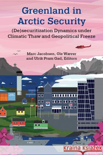 Greenland in Arctic Security: (De)securitization Dynamics under Climatic Thaw and Geopolitical Freeze  9780472076703 University of Michigan Press - książka