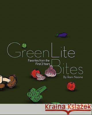 GreenLiteBites: Favorites From the First 3 Years Noone, Roni 9780615436104 Skinnyminnymedia - książka