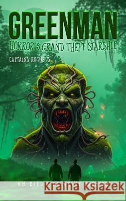 Greenman Horror & Grand Theft Starship: Captains Rogue 3 Nm Reed & McCarthy Preston               Davinci Ai 9781953904690 Tattered Unicorn Publishing - książka