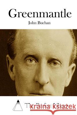 Greenmantle John Buchan The Perfect Library 9781511744676 Createspace - książka