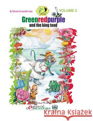 Greenredpurple and the king toad Leon, Patricia Fernandini 9781515121619 Createspace - książka