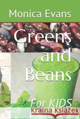 Greens and Beans: For Kids Monica Evans 9781973156192 Independently Published - książka