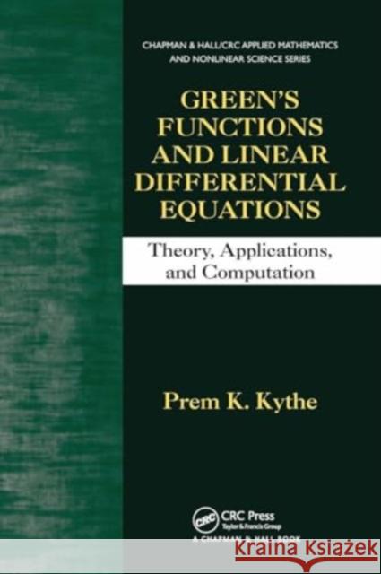 Green's Functions and Linear Differential Equations: Theory, Applications, and Computation Prem K. Kythe 9781032920825 CRC Press - książka