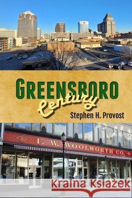 Greensboro Century: Gate City of North Carolina Stephen H Provost 9781949971286 Dragon Crown Books - książka