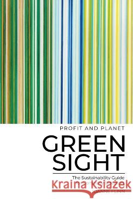 Greensight, the Sustainability Guide for Company Directors Joanne Flinn, Rafael Ramirez 9780994323378 McCrae Boulevard Publishing - książka
