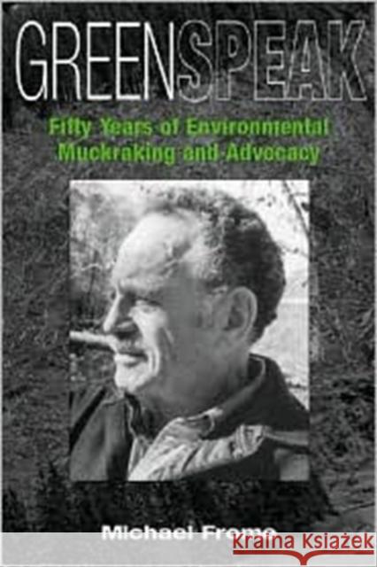 Greenspeak: Fifty Years of Environmental Muckraking and Advocacy Frome, Michael 9781572331778 University of Tennessee Press - książka