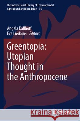 Greentopia: Utopian Thought in the Anthropocene  9783031568046 Springer International Publishing - książka