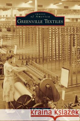 Greenville Textiles Kelly L Odom 9781531671730 Arcadia Publishing Library Editions - książka