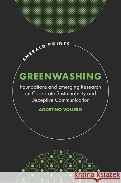 Greenwashing: Foundations and Emerging Research on Corporate Sustainability and Deceptive Communication Agostino Vollero (Università degli Studi di Salerno, Italy) 9781801179676 Emerald Publishing Limited - książka