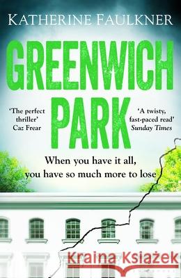 Greenwich Park: A twisty, compulsive debut thriller about friendships, lies and the secrets we keep to protect ourselves Katherine Faulkner 9781526626509 Bloomsbury Publishing PLC - książka
