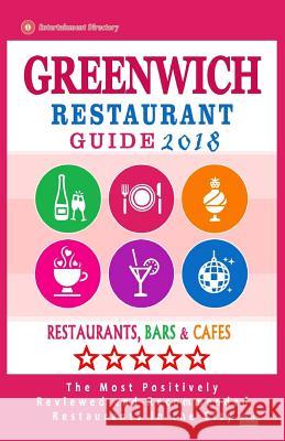 Greenwich Restaurant Guide 2018: Best Rated Restaurants in Greenwich, Connecticut - Restaurants, Bars and Cafes recommended for Tourist, 2018 Brooks, Richard P. 9781987736441 Createspace Independent Publishing Platform - książka
