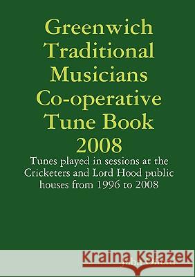 Greenwich Traditional Musicians Co-operative Tune Book 2008 John Offord 9780955849008 GREENWICH TRADITIONAL MUSICIANS COOPERATIVE - książka