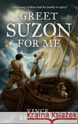 Greet Suzon for me: Can young G?d?on lead his family to safety? Vince Rockston 9783952493731 Vince Rockston - książka