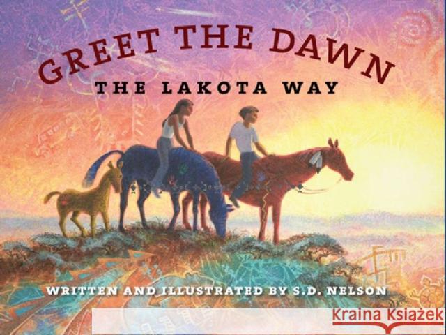 Greet the Dawn: The Lakota Way Nelson, S. D. 9780984504169 South Dakota State Historical Society - książka