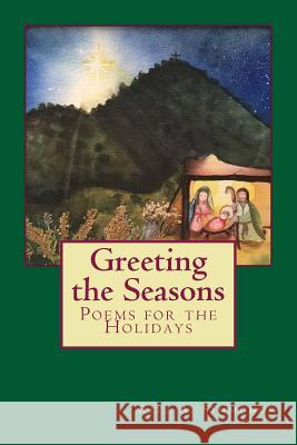 Greeting the Seasons: Poems for the Holidays Rita a. Simmonds Carrie a. Bucalo 9781540336453 Createspace Independent Publishing Platform - książka