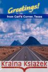 Greetings! from Carl's Corner, Texas Lianne Cain 9780595138418 Authors Choice Press