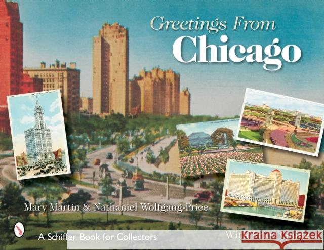 Greetings from Chicago Mary Martin Nathaniel Wolfgang-Price 9780764325458 Schiffer Publishing - książka