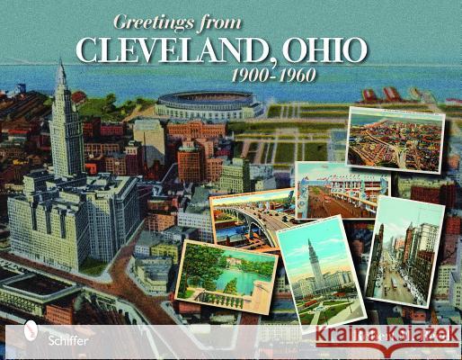 Greetings from Cleveland, Ohio: 1900 to 1960: 1900 to 1960 Reed, Robert M. 9780764330254 Schiffer Publishing - książka