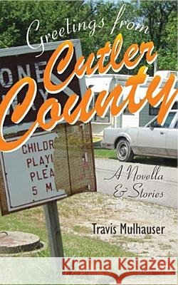 Greetings from Cutler County : A Novella and Stories Travis Mulhauser 9780472114160 University of Michigan Press - książka
