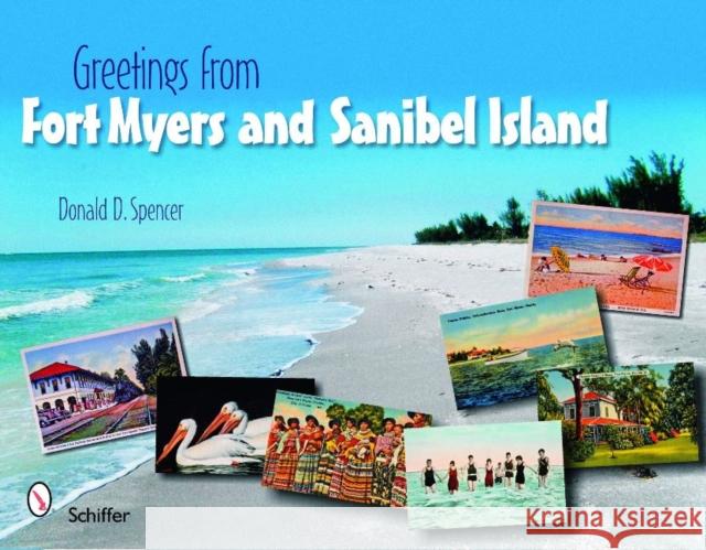 Greetings from Fort Myers and Sanibel Island Donald D. Spencer 9780764333057 Schiffer Publishing - książka