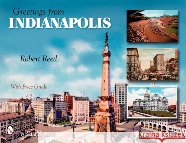 Greetings from Indianapolis Robert M. Reed 9780764326295 Schiffer Publishing - książka