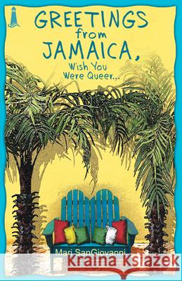 Greetings from Jamaica, Wish You Were Queer Sangiovanni, Mari 9781932859300 Bywater Books - książka