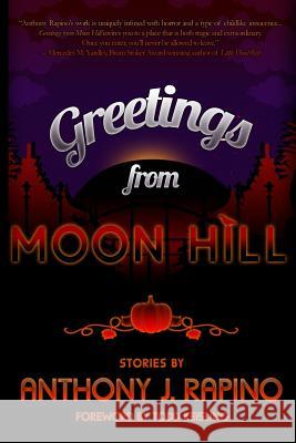 Greetings from Moon Hill Anthony J. Rapino Todd Keisling 9780983001997 Precipice Books - książka