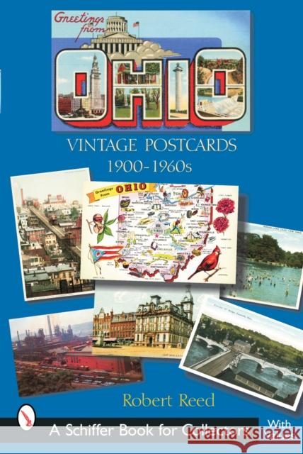 Greetings from Ohio: Vintage Postcards 1900-1960s Robert Reed 9780764317118 Schiffer Publishing - książka