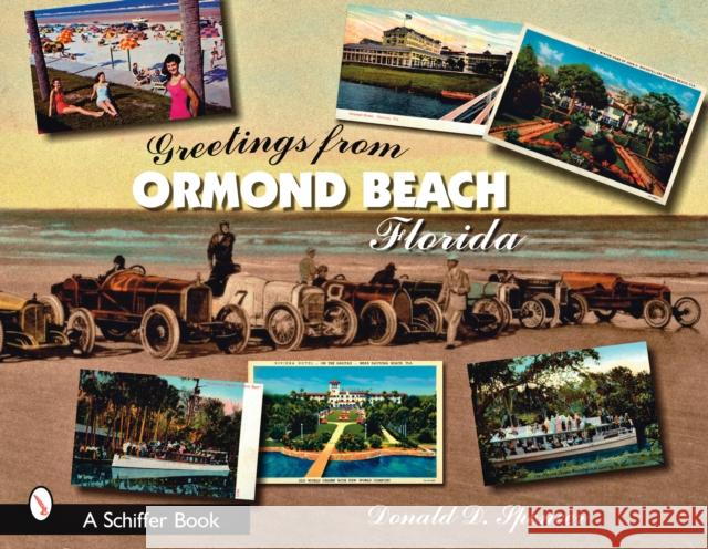 Greetings from Ormond Beach, Florida Donald D. Spencer 9780764328091 Schiffer Publishing - książka